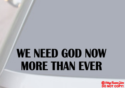 Need god now - now, than
